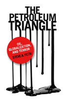 The Petroleum Triangle: Oil, Globalization, and Terror 0801450020 Book Cover