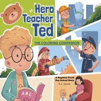 Hero Teacher Ted: The Coloring Companion 1956865179 Book Cover