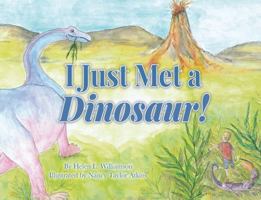 I Just Met a Dinosaur! 1939930677 Book Cover