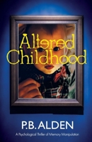 Altered Childhood: A riveting psychological thriller of memory manipulation with jaw-dropping twists and a shocking ending! 173616368X Book Cover