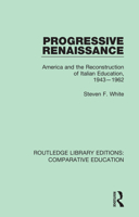 Progressive Renaissance: America and the Reconstruction of Italian Education, 1943-1962 1138544191 Book Cover