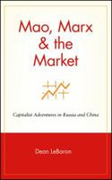 Mao, Marx, and the Market: Capitalist Adventures in Russia and China 047115315X Book Cover