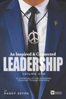 An Inspired & Connected Leadership, Volume One: A Collection of Life Examples Explored Through Branding 1790588367 Book Cover