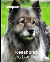 Keeshond - Live Love Dogs!: Composition Notebook for Dog Lovers 1792702086 Book Cover