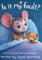 Is it my fault?: A story for children when parents separate B0GHQQSRYV Book Cover