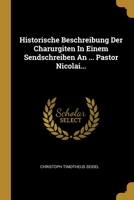 Historische Beschreibung Der Charurgiten In Einem Sendschreiben An ... Pastor Nicolai... 1012042871 Book Cover