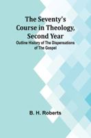 The Seventy's Course in Theology, Second Year;Outline History of the Dispensations of the Gospel 935797332X Book Cover
