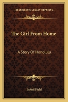 The Girl From Home a Story of Honolulu 1017931127 Book Cover