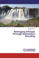 Reimaging Ethiopia Through Destination Branding 6139980682 Book Cover