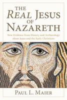 The Real Jesus of Nazareth: New Evidence from History and Archaeology Abut Jesus and the Early Christians 0825443806 Book Cover