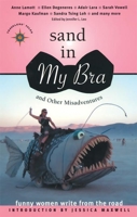 Sand in My Bra and Other Misadventures: Funny Women Write from the Road (Travelers' Tales) 1885211929 Book Cover