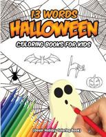 13 Words Halloween Coloring Books For Kids (Dover Holiday Coloring Book): Halloween Coloring Book For Kids, 13 Wors Of Halloween 1976472814 Book Cover