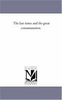 The Last Times and The Treat Consummation 1016349351 Book Cover