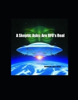 A Skeptic Asks: Are UFO's Real 1693964724 Book Cover