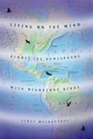 Living on the Wind: Across the Hemisphere With Migratory Birds 0865475911 Book Cover