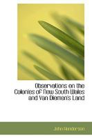 Observations on the Colonies of New South Wales and Van Diemen's Land 1167556488 Book Cover