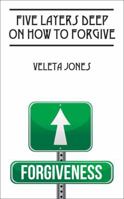 Five Layers Deep on How to Forgive 1478703571 Book Cover