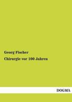 Chirurgie VOR 100 Jahren 1145845436 Book Cover
