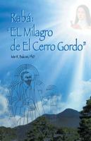 Raba: "El Milagro de El Cerro Gordo" 1463391226 Book Cover