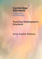 Teaching Shakespeare's Emotions (Elements in Shakespeare and Pedagogy) 1009589504 Book Cover