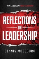 Reflections on Leadership: What Leaders Say About Leadership 1734470925 Book Cover