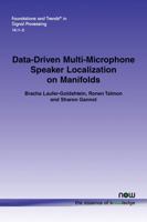 Data-Driven Multi-Microphone Speaker Localization on Manifolds (Foundations and Trends(r) in Signal Processing) 1680837362 Book Cover