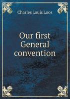 Our First General Convention 5518808097 Book Cover