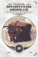 Decadent Dark Chocolate: Recipes cookbook B0CVSHJ5MC Book Cover