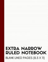 Extra Narrow Ruled Notebook: Large Ultra Narrow Lined Note Book and Journal (Thin Lined Notepads) 109758285X Book Cover
