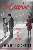 The Courier: Death of an Illusion 0578649861 Book Cover
