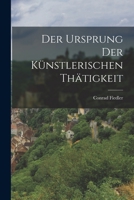 Der Ursprung Der K�nstlerischen Th�tigkeit 1016313217 Book Cover