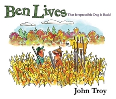 Ben Lives: That Irrespressible Dog is Back! 1616083972 Book Cover