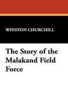 The Story of the Malakand Field Force 1517314046 Book Cover