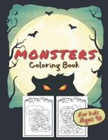 Monsters Coloring Book For Kids: Halloween coloring pages for kids ages 10 - 30 illustrations of Monsters: Zombies, Witches, Haunted Houses, Ghost, Skeletons, Skull, Halloween Pumpkins, Jack-o-Lantern B08HGTJJ8Y Book Cover
