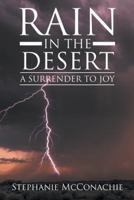 Rain in the Desert: A Surrender to Joy 1512787094 Book Cover