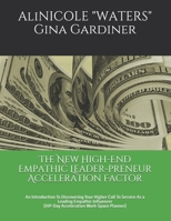 The New High-End Empathic Leader-preneur Acceleration Factor: An Introduction To Discovering Your Higher Call To Service As a Leading Empathic Influencer B094281ZX7 Book Cover