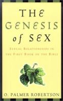 The Genesis of Sex: Sexual Relationships in the First Book of the Bible 0875525199 Book Cover