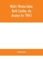 Walsh's Winston-Salem, North Carolina, city directory For 1904-5 9354044123 Book Cover
