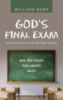 God's Final Exam: How to Know If You'Re Truly Saved 1664231978 Book Cover
