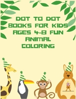 dot to dot books for kids ages 4-8 fun animal coloring: connect the dots large print 100 Fun Connect The Dots Books for Kids. Easy Kids Dot To Dot ... & Girls Connect The Dots Activity Books) B088N5HQQN Book Cover