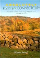 Absolutely Positively Connecticut: More Stories from the Award-Winning WTNH-TV Series Now Seen on CPTV 0762708107 Book Cover