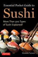 Essential Pocket Guide to Sushi: More Than 300 Types of Sushi Explained!sushi 4805319925 Book Cover