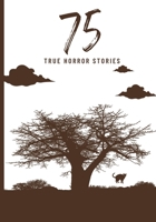 75 True Horror Stories: Scary Stories to Tell in The Dark Book Collection (Halloween Special) B0B2HX13SF Book Cover
