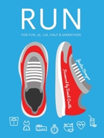 Run: For Fun, 5K, 10K, Half & Marathon 1786640856 Book Cover