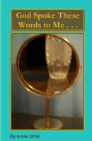 God Spoke These Words to Me 0972796762 Book Cover