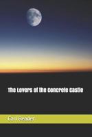 The Lovers of the Concrete Castle 1519045654 Book Cover