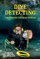 Dive Detecting: The Modern Treasure Hunter null Book Cover