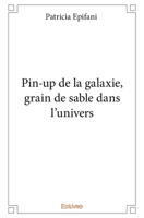 Pin-up de la galaxie, grain de sable dans l'univers (French Edition) 2414169869 Book Cover