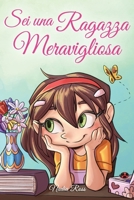 Sei una Ragazza Meravigliosa: Una raccolta di Storie Ispiratrici su coraggio, amicizia, forza interiore e fiducia in sé stessi B09LGNR3ZY Book Cover