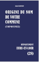 Origine du nom de votre commune: Eure-Et-Loir (French Edition) 2322866172 Book Cover